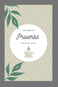 The Book of Proverbs Daily Study Journal: Chapter by chapter by L Dempwolff