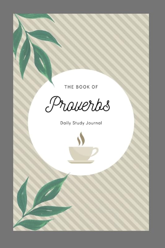 The Book of Proverbs Daily Study Journal: Chapter by chapter by L Dempwolff