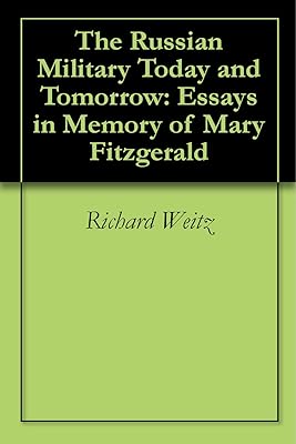 The Russian Military Today and Tomorrow: Essays in Memory of Mary Fitzgerald