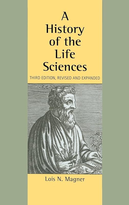 A History of the Life Sciences, Revised and Expanded by Lois N. Magner