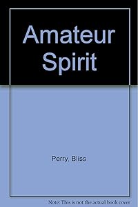 Amateur Spirit by Bliss Perry