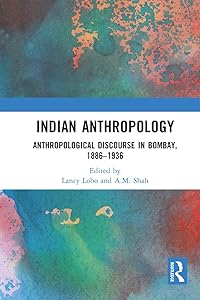 Indian Anthropology: Anthropological Discourse in Bombay, 1886–1936