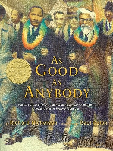 As Good as Anybody: Martin Luther King and Abraham Joshua Heschel's Amazing March Toward Freedom by Richard Michelson