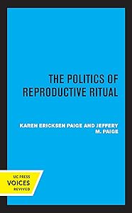 The Politics of Reproductive Ritual by Jeffery M. Paige