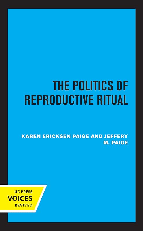 The Politics of Reproductive Ritual by Jeffery M. Paige