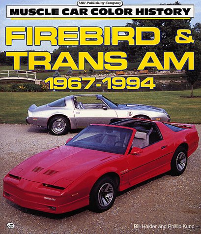 Firebird & Trans Am 1967-1994 (Motorbooks International Muscle Car Color History) by Bill Holder