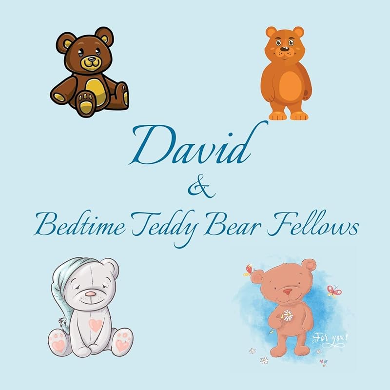 David & Bedtime Teddy Bear Fellows: Short Goodnight Story for Toddlers - 5 Minute Good Night Stories to Read - Personalized Baby Books with Your ... Books Ages 1-3 (Personalized Books for Kids) by Chilkibo Publishing