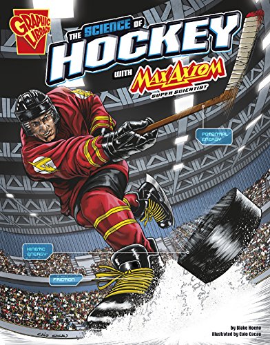 The Science of Hockey with Max Axiom, Super Scientist by Blake Hoena                       ,