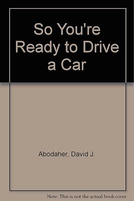 So You're Ready to Drive a Car