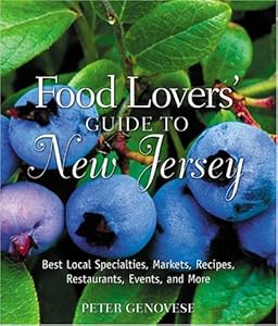 Food Lovers' Guide to New Jersey: Best Local Specialties, Markets, Recipes, Restaurants, Events, and More (Food Lovers' Series)