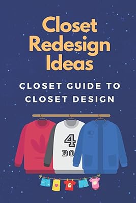 Closet Redesign Ideas: Closet Guide To Closet Design: Design A Closet