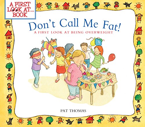 Don't Call Me Fat!:A First Look at Being Overweight by Pat Thomas