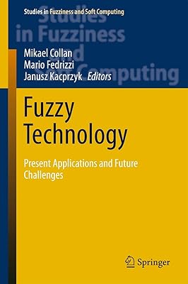 Fuzzy Technology: Present Applications and Future Challenges (Studies in Fuzziness and Soft Computing, 335)