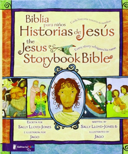 Biblia para ni&ntilde;os, Historias de Jes&uacute;s / The Jesus Storybook Bible: Cada historia susurra su nombre by Sally Lloyd-Jones