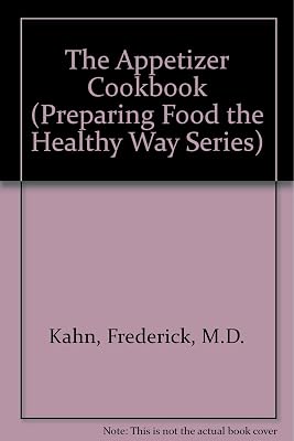 The Appetizer Cookbook (Preparing Food the Healthy Way Series)