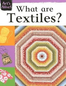 What Are Textiles? (Art's Alive)