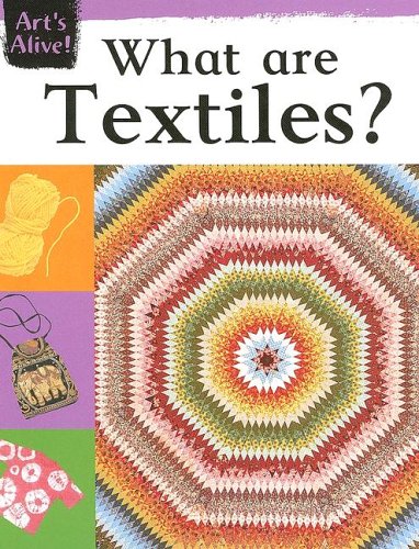 What Are Textiles? (Art's Alive) by Ruth Thomson