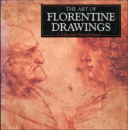 The Art of Florentine Drawings by Edmund Swinglehurst