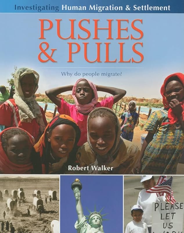 Pushes & Pulls: Why do People Migrate? (Investigating Human Migration & Settlement) by Robert Walker