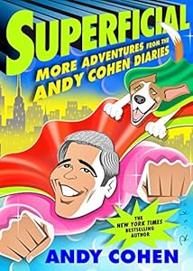 Superficial: More Adventures from the Andy Cohen Diaries