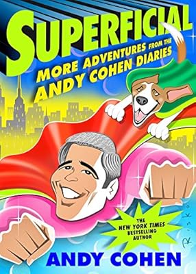 Superficial: More Adventures from the Andy Cohen Diaries