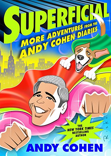 Superficial: More Adventures from the Andy Cohen Diaries by Andy Cohen