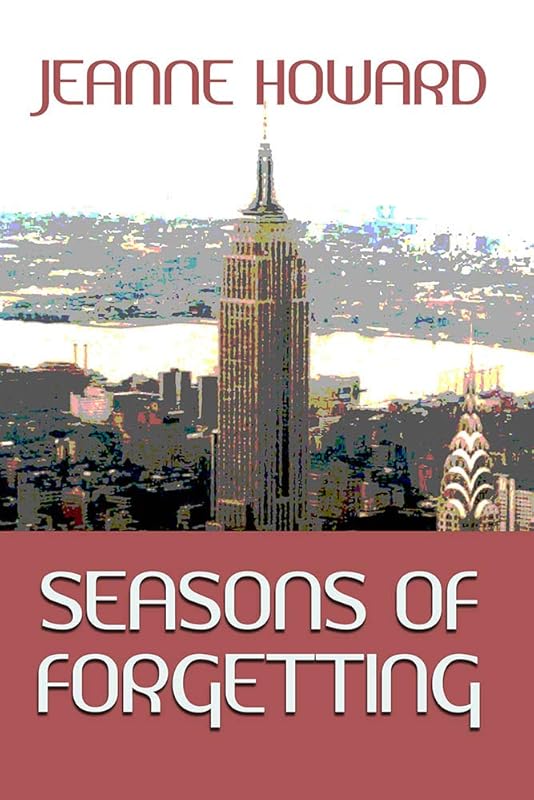 Seasons Of Forgetting by Jeanne Howard