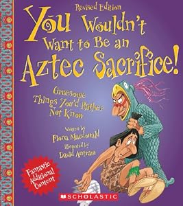 You Wouldn't Want to Be an Aztec Sacrifice