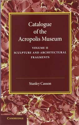 Catalogue of the Acropolis Museum: Volume 2, Sculpture and Architectural Fragments