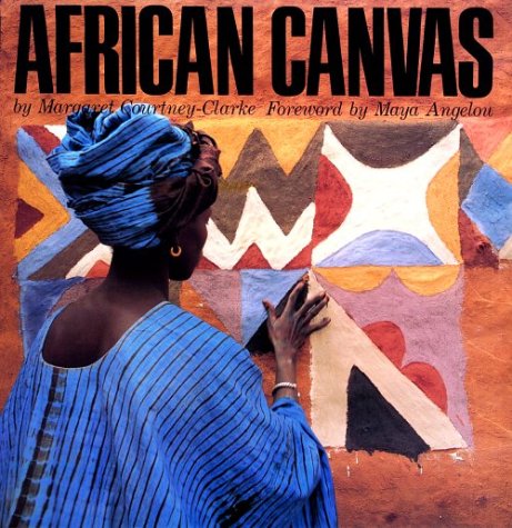 African Canvas: The Art of West African Women by Margaret Courtney-Clarke