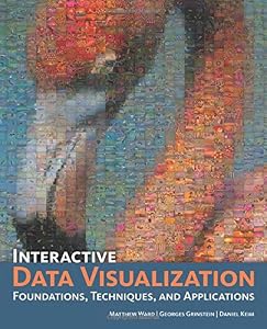 Interactive Data Visualization: Foundations, Techniques, and Applications by Matthew O. Ward