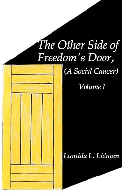 The Other Side of Freedom's Door: A Social Cancer Volume I