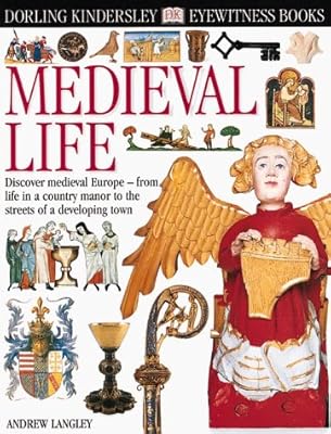 Eyewitness: Medieval Life (Eyewitness Books)