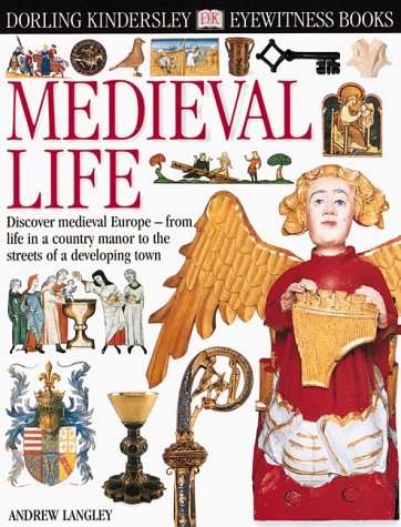 Eyewitness: Medieval Life (Eyewitness Books) by Andrew Langley