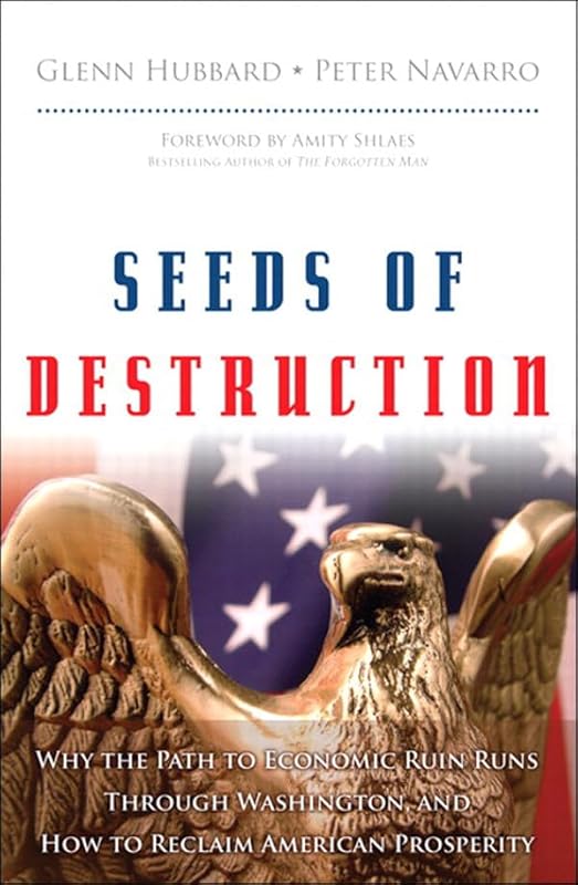 Seeds of Destruction: Why the Path to Economic Ruin Runs Through Washington, and How to Reclaim American Prosperity by R. Glenn Hubbard