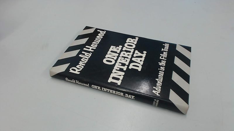 One. interior. day: Adventures in the film trade by Ronald Harwood