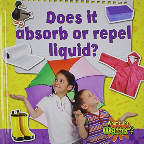 Does It Absorb or Repel Liquid? by Susan Hughes
