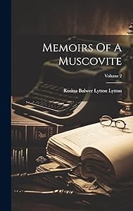Memoirs Of A Muscovite; Volume 2 by Rosina Bulwer Lytton Lytton (Baroness)
