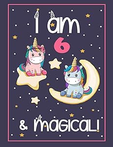 I'm 6 and Magical: Cute Unicorn Coloring Book Gift for your 6 Year Old Girl (8.5 x 11" 50 Pages Cute Drawings for Coloring + Blank Pages for Sketching) by Coloring & Activity Books R Designer Publishing