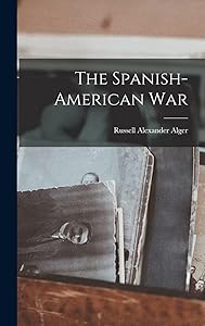 The Spanish-American War by Russell Alexander Alger
