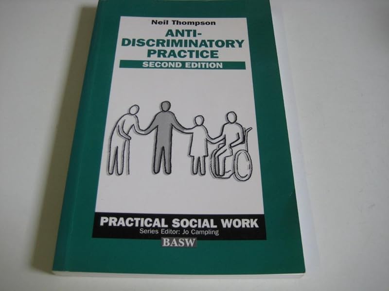 Anti-discriminatory Practice (British Association of Social Workers (BASW) Practical Social Work) by Neil Thompson