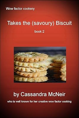 Takes the (savoury) Biscuit (book 2): more super savoury biscuits (Wow Factor Cookery 31)
