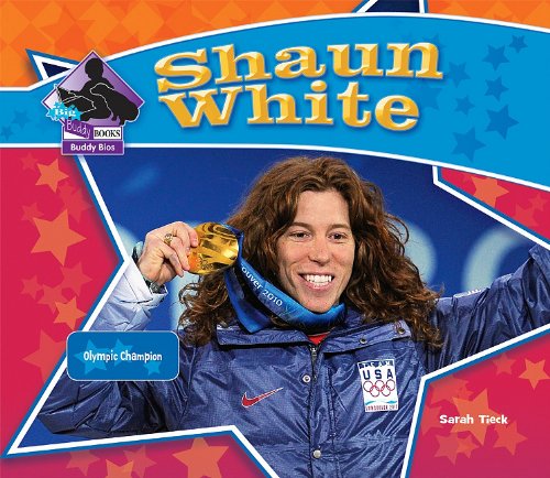 Shaun White: Olympic Champion (Big Buddy Books: Buddy Bios) by Sarah Tieck