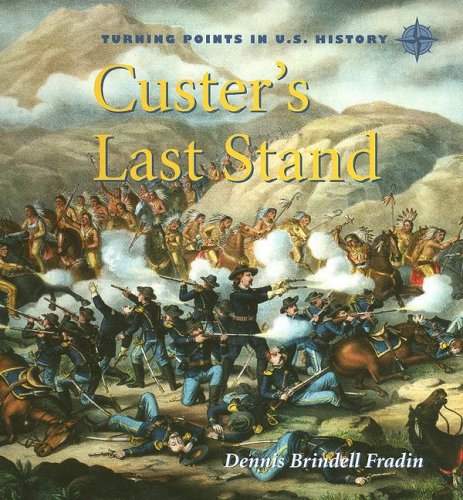 Custer's Last Stand (Turning Points in U.S. History) by Dennis Brindell Fradin