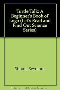 Turtle Talk: A Beginner's Book of Logo (Let's Read and Find Out Science Series)