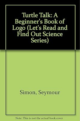 Turtle Talk: A Beginner's Book of Logo (Let's Read and Find Out Science Series)