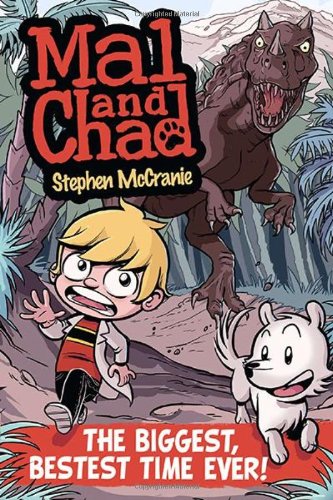 Mal and Chad: the Biggest, Bestest Time Ever! by Stephen McCranie