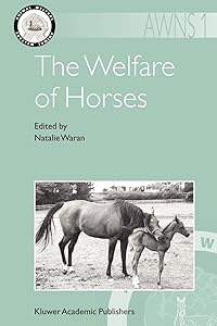 The Welfare of Horses (Animal Welfare, 1) by N. Waran