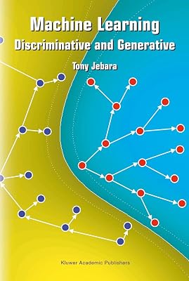 Machine Learning: Discriminative and Generative (The Springer International Series in Engineering and Computer Science, 755)