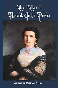The Life and Letters of Margaret Junkin Preston by Elizabeth Preston Allan